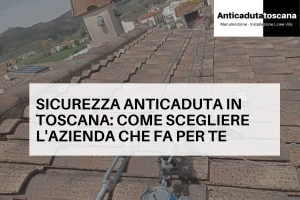 manutenzione e installazione linea vita in Toscana