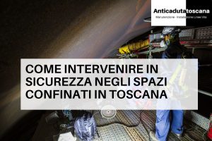 Come lavorare in modo sicuro in spazio confinato in Toscana