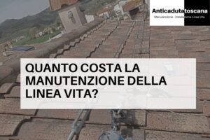 Prezzo manutenzione linea vita in Toscana